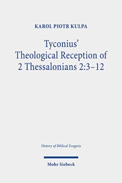 Tyconius' Theological Reception of 2 Thessalonians 2:3-12, Paperback / softback Book