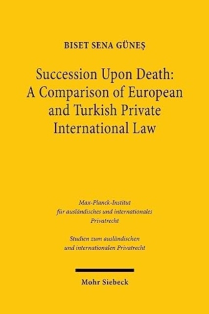 Succession Upon Death: A Comparison of European and Turkish Private International Law, Paperback / softback Book