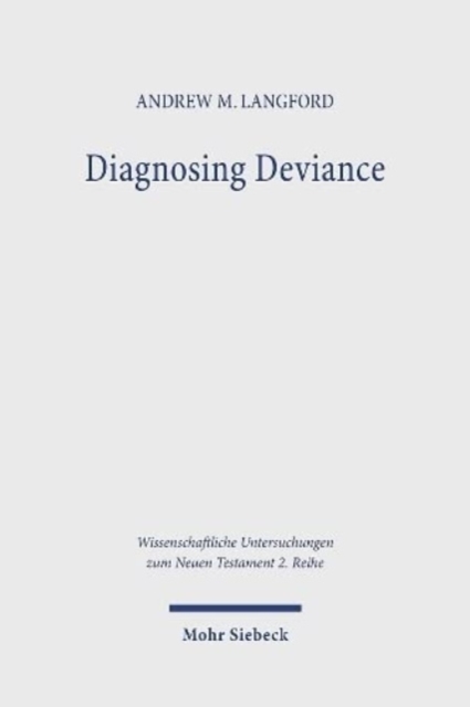 Diagnosing Deviance : Pathology and Polemic in the Pastoral Epistles, Paperback / softback Book