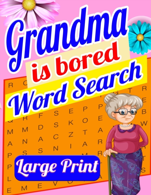 Grandma is Bored Word Search Large Print : Crossword Puzzle Book for Seniors - Word Search Puzzle for Adults - Large Print Word Search for Seniors - Funny Crossword Book for Women, Paperback / softback Book