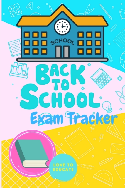 Back to School Exam Tracker - Daily School Task Journal, A Playful Tracker for Exam Reminders, Paperback / softback Book