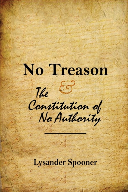 No Treason : The Constitution of No Authority, Paperback / softback Book