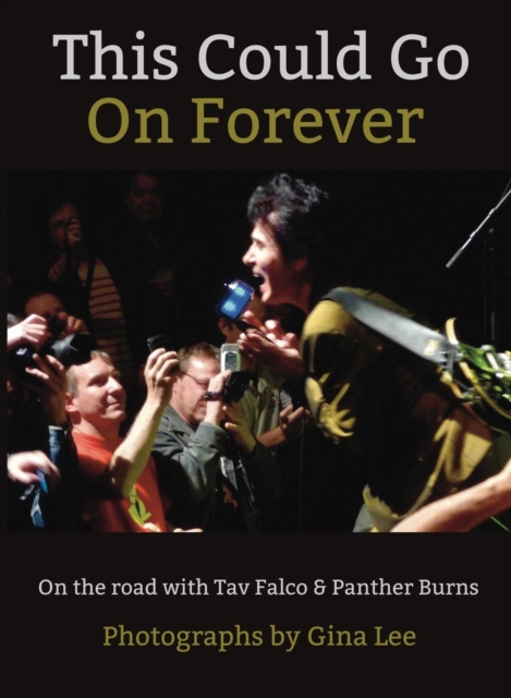 This Could Go on Forever : On the Road with Tav Falco & Panther Burns, Hardback Book
