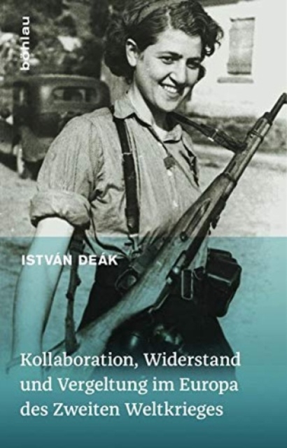 Kollaboration, Widerstand und Vergeltung im Europa des Zweiten Weltkrieges, Hardback Book