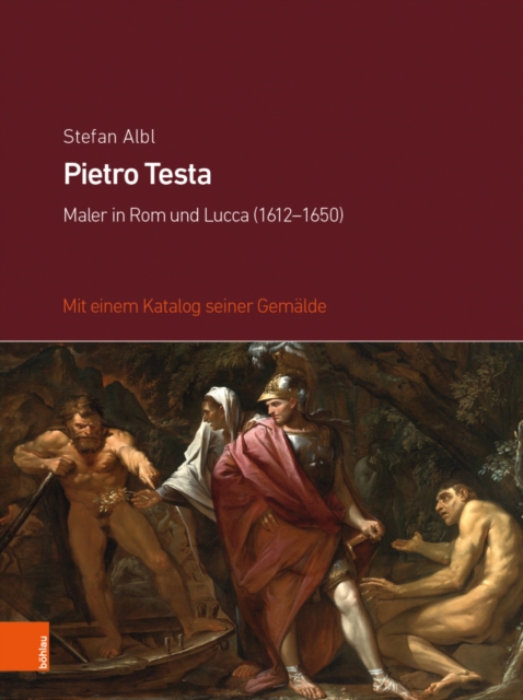 Pietro Testa : Maler in Rom und Lucca (1612-1650), Hardback Book