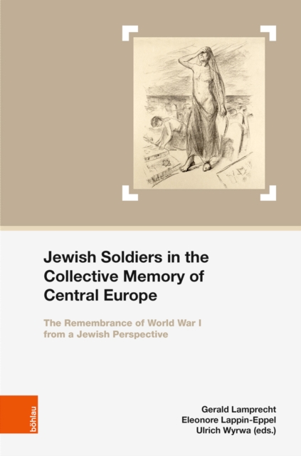 Jewish Soldiers in the Collective Memory of Central Europe : The Remembrance of World War I from A Jewish Perspective, PDF eBook