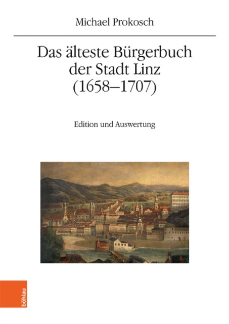 Das alteste Burgerbuch der Stadt Linz (16581707) : Edition und Auswertung, Paperback / softback Book