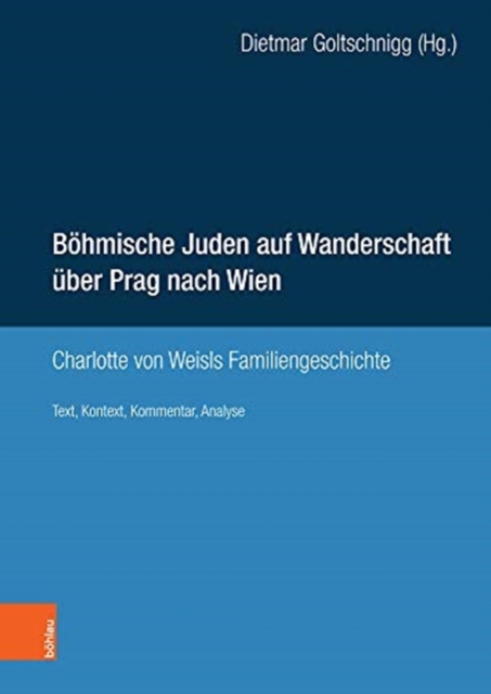 Boehmische Juden auf Wanderschaft uber Prag nach Wien : Charlotte von Weisls Familiengeschichte, Hardback Book