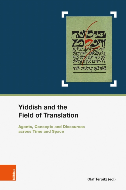 Yiddish and the Field of Translation : Agents, Strategies, Concepts and Discourses across Time and Space. In cooperation with Marianne Windsperger, PDF eBook