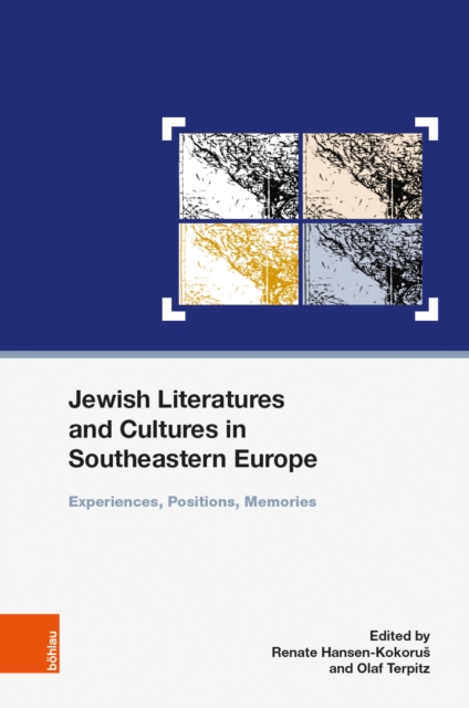 Jewish Literatures and Cultures in Southeastern Europe : Experiences, Positions, Memories, PDF eBook