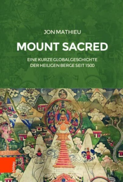 Mount Sacred : Eine kurze Globalgeschichte der heiligen Berge seit 1500, Hardback Book