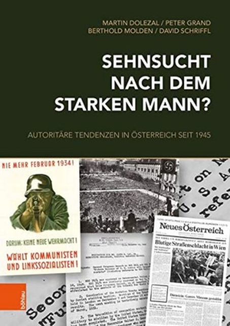 Sehnsucht nach dem starken Mann? : Autoritare Tendenzen in Osterreich seit 1945, Hardback Book