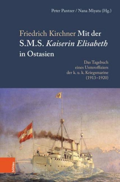 Mit der S.M.S. Kaiserin Elisabeth in Ostasien : Das Tagebuch eines Unteroffiziers der k. u. k. Kriegsmarine (19131920), Hardback Book