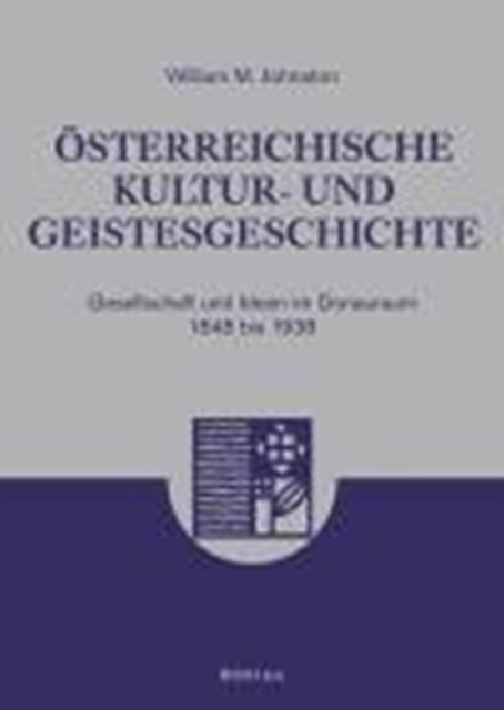 OEsterreichische Kultur- und Geistesgeschichte : Gesellschaft und Ideen im Donauraum 1848 bis 1938, Hardback Book