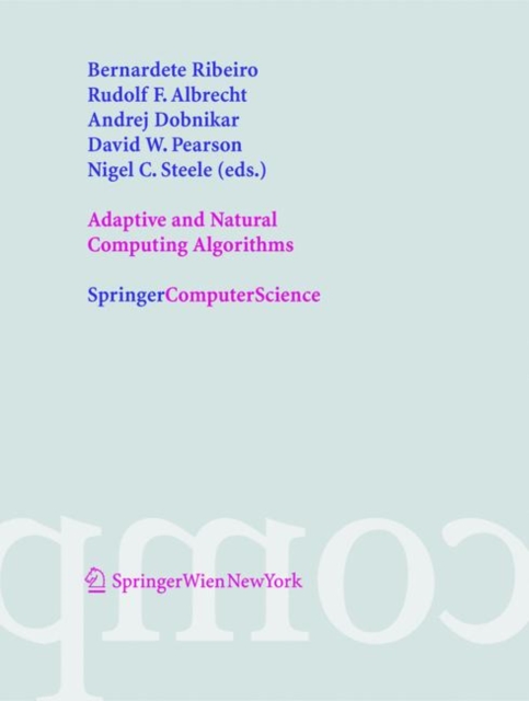 Adaptive and Natural Computing Algorithms : Proceedings of the International Conference in Coimbra, Portugal, 2005, Paperback / softback Book