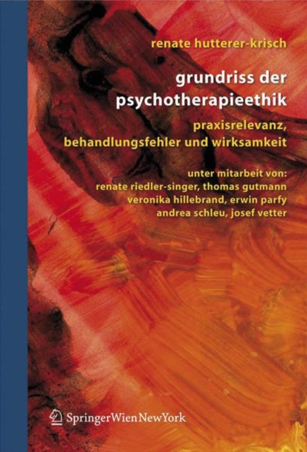 Grundriss Der Psychotherapieethik : Praxisrelevanz, Behandlungsfehler Und Wirksamkeit, Book Book