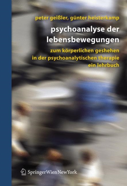 Psychoanalyse Der Lebensbewegungen : Zum Korperlichen Geschehen in Der Analytischen Psychotherapie, Book Book
