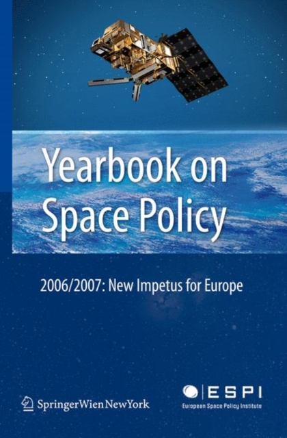 Yearbook on Space Policy 2006/2007 : New Impetus for Europe, Hardback Book