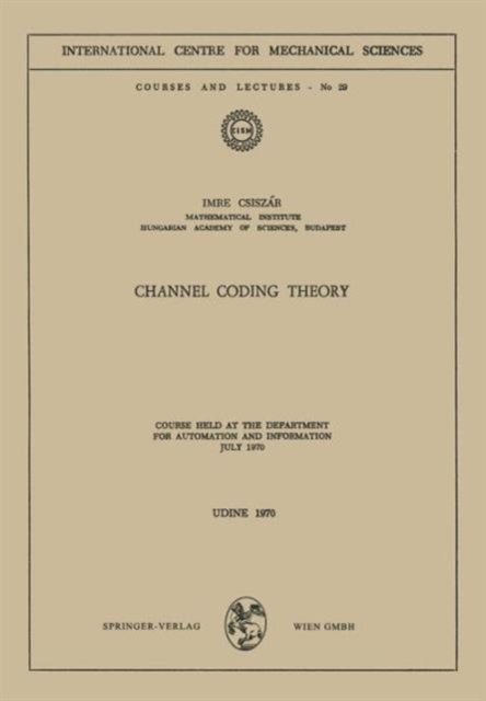 Channel Coding Theory : Course Held at the Department for Automation and Information, July 1970, Paperback / softback Book