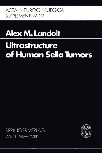 Ultrastructure of Human Sella Tumors : Correlations of Clinical Findings and Morphology, Paperback / softback Book