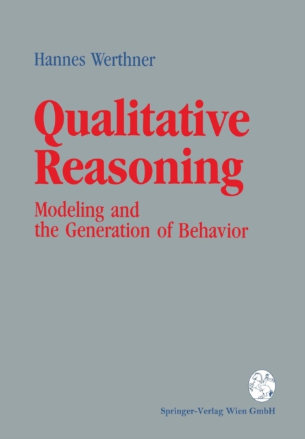 Qualitative Reasoning : Modeling and the Generation of Behavior, Paperback / softback Book