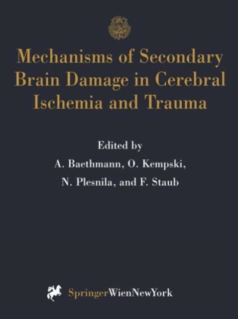 Mechanisms of Secondary Brain Damage in Cerebral Ischemia and Trauma, Hardback Book