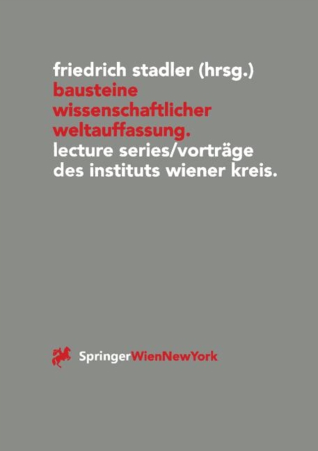Bausteine wissenschaftlicher Weltauffassung : Lecture Series/Vortrage des Instituts Wiener Kreis 1992-1995, Paperback / softback Book