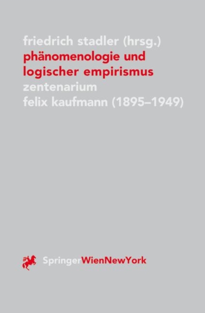 Phanomenologie und logischer Empirismus : Zentenarium Felix Kaufmann (1895-1949), Paperback / softback Book