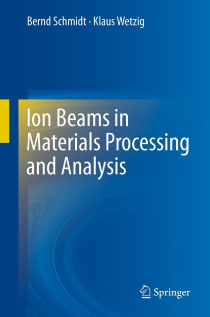 Ion Beams in Materials Processing and Analysis, Hardback Book