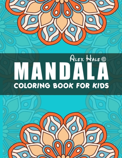 Mandala Coloring Book for Kids : Big Mandalas to Color for Relaxation, Mandalas For Calming Children Down, Stress Free Relaxation, Coloring Book with Fun, Easy, and Relaxing Mandalas for Boys, Girls,, Paperback / softback Book