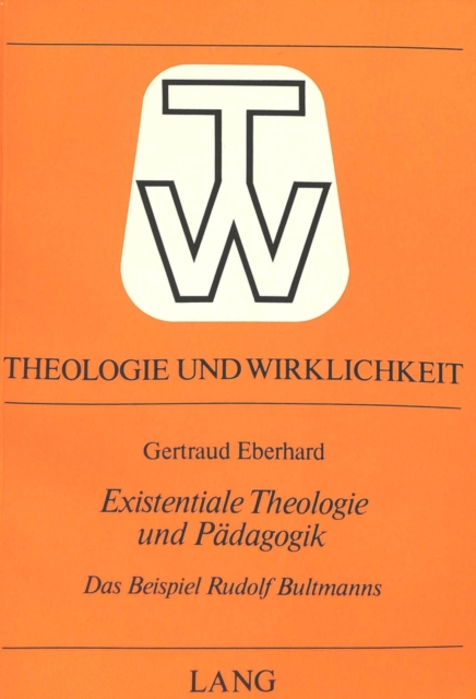 Existentiale Theologie und Paedagogik : Das Beispiel Rudolf Bultmanns, Paperback Book