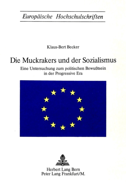 Die Muckrakers und der Sozialismus : Eine Untersuchung zum politischen Bewusstsein in der Progressive Era, Paperback Book