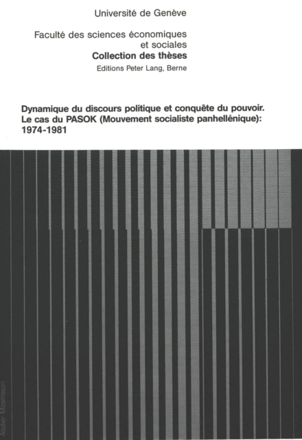 Dynamique du discours politique et conquete du pouvoir : Le cas du PASOK (Mouvement socialiste panhellenique): 1974-1981, Paperback Book