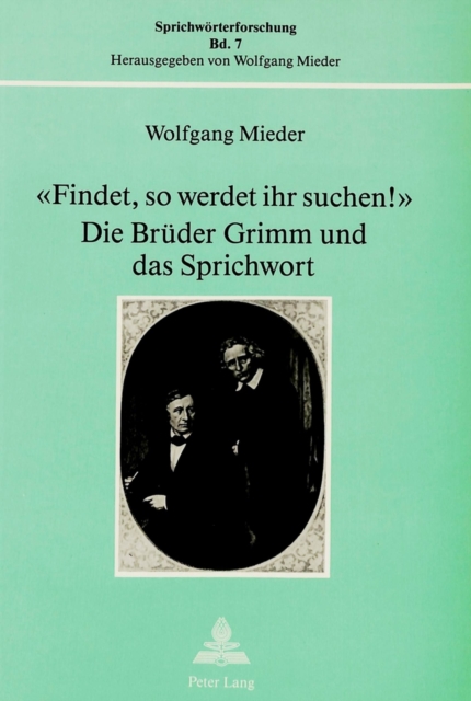 Â«Findet, so werdet ihr suchen!Â»- Die Brueder Grimm und das Sprichwort : Die Brueder Grimm und das Sprichwort, Paperback Book