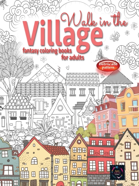 WALK IN THE VILLAGE fantasy coloring books for adults intricate pattern : City & Village coloring books for adults, Paperback / softback Book