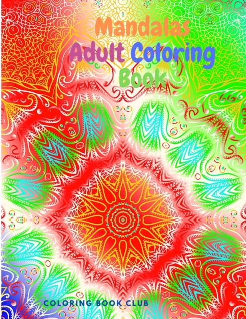 Mandalas Adult Coloring Book - Features 30 Unique and Original Hand Drawn Designs Printed on Artist Quality Paper with Glossy Cover, Paperback / softback Book