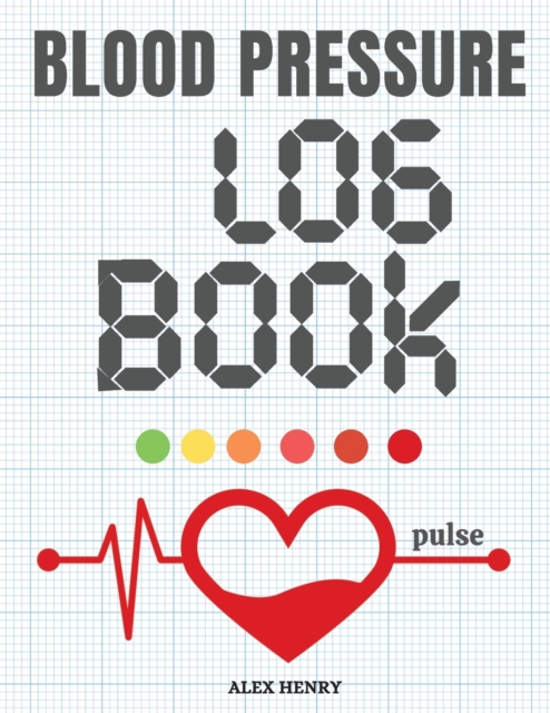 Blood pressure logbook : Track and record your pulse and blood pressure readings at home, Paperback / softback Book