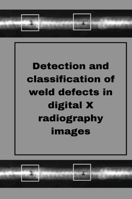 Perception of weld defects in digital X radiography images, Paperback / softback Book