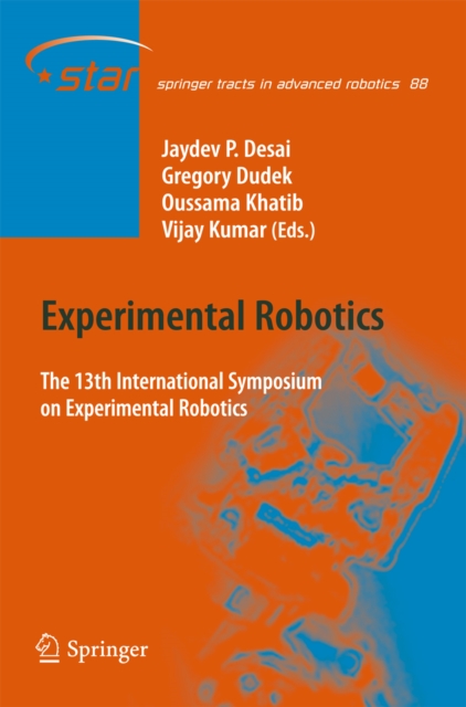 Experimental Robotics : The 13th International Symposium on Experimental Robotics, PDF eBook