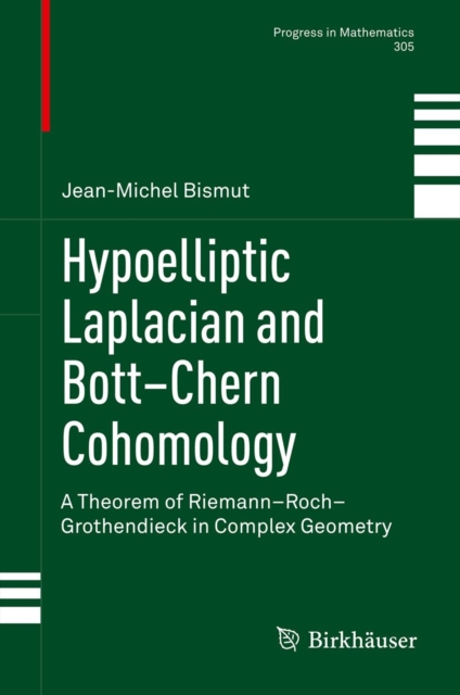 Hypoelliptic Laplacian and Bott-Chern Cohomology : A Theorem of Riemann-Roch-Grothendieck in Complex Geometry, PDF eBook
