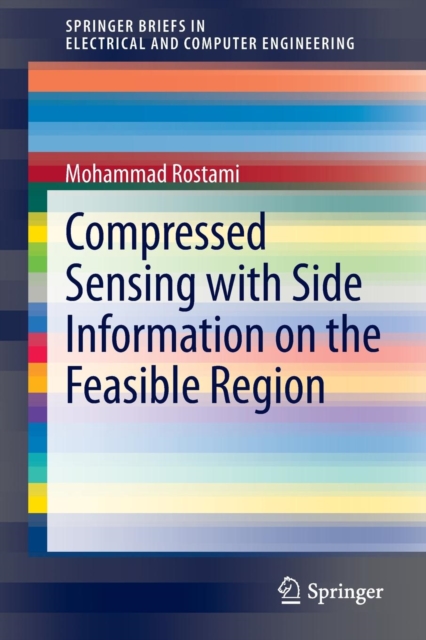 Compressed Sensing with Side Information on the Feasible Region, Paperback / softback Book