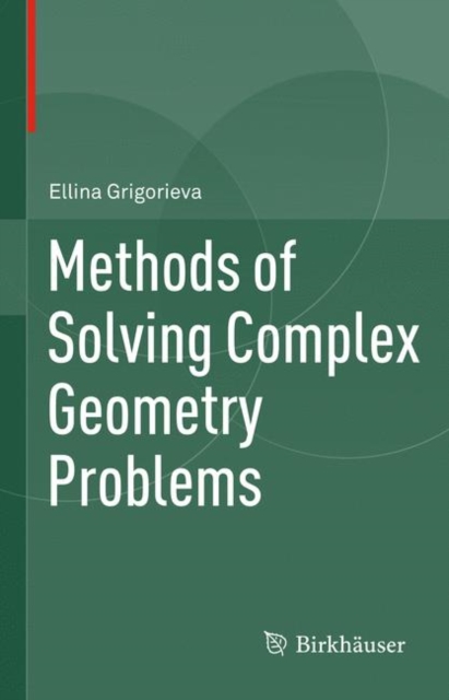 Methods of Solving Complex Geometry Problems, Hardback Book