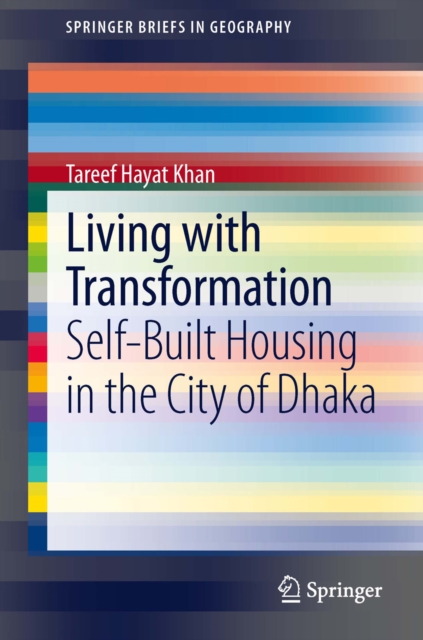 Living with Transformation : Self-Built Housing in the City of Dhaka, PDF eBook
