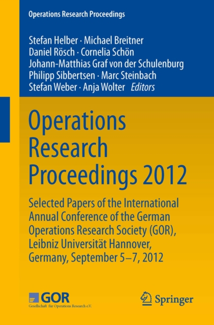 Operations Research Proceedings 2012 : Selected Papers of the International Annual Conference of the German Operations Research Society (GOR), Leibniz University of Hannover, Germany, September 5-7, 2, PDF eBook