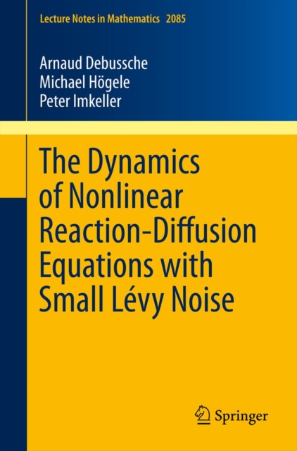 The Dynamics of Nonlinear Reaction-Diffusion Equations with Small Levy Noise, PDF eBook