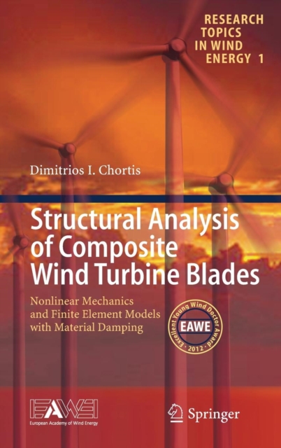 Structural Analysis of Composite Wind Turbine Blades : Nonlinear Mechanics and Finite Element Models with Material Damping, Hardback Book