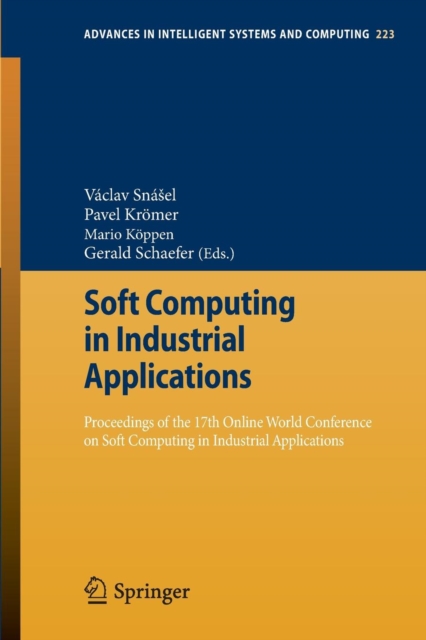 Soft Computing in Industrial Applications : Proceedings of the 17th Online World Conference on Soft Computing in Industrial Applications, Paperback / softback Book