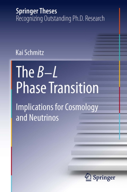 The B-L Phase Transition : Implications for Cosmology and Neutrinos, PDF eBook