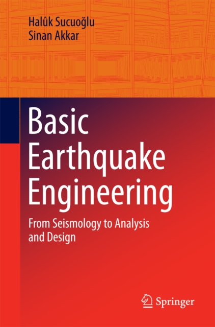 Basic Earthquake Engineering : From Seismology to Analysis and Design, PDF eBook