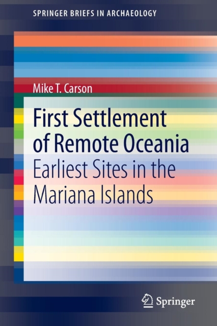 First Settlement of Remote Oceania : Earliest Sites in the Mariana Islands, Paperback / softback Book